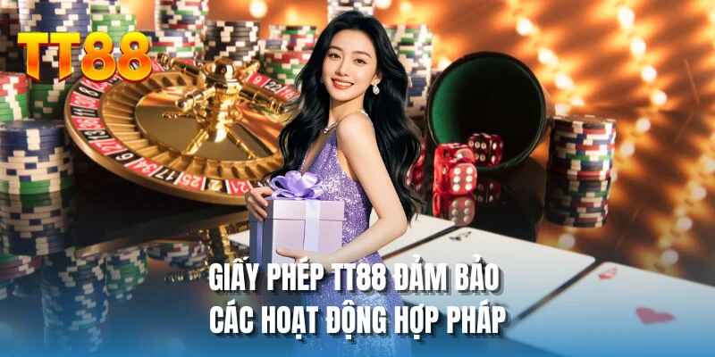 Giấy phép TT88 đảm bảo các hoạt động hợp pháp